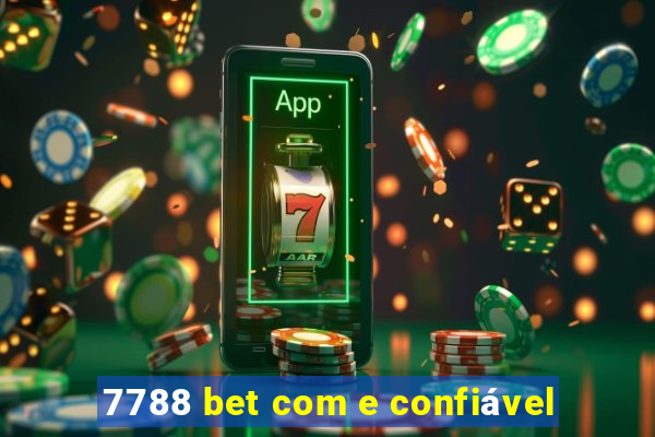 7788 bet com e confiável